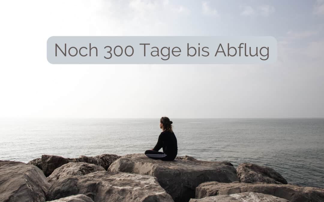 Noch 300 Tage – die Gefühle verändern sich 👀